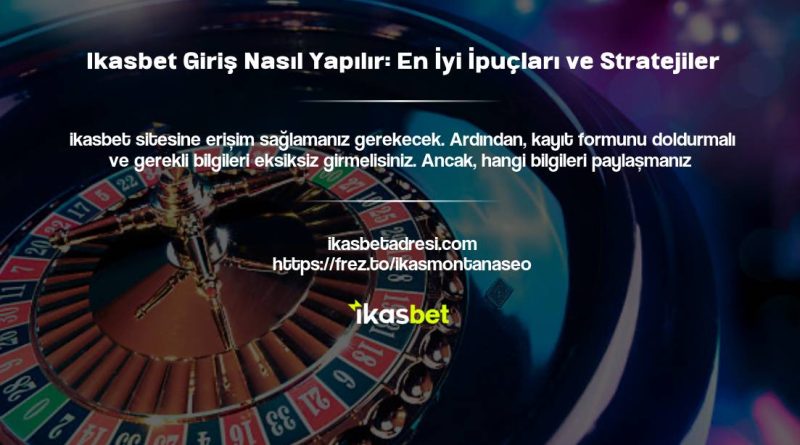 Ikasbet Giriş Nasıl Yapılır: En İyi İpuçları ve Stratejiler